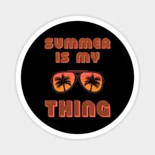 Summer Is My Thing Summertime Vibes Magnet